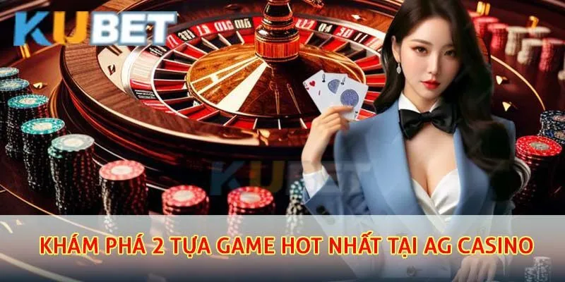 AG Casino - Tận Hưởng Sảnh Chơi Uy Tín Hàng Đầu Hiện Nay 3 Các trò chơi cực thú vị tại AG casino mà hội viên không thể bỏ lỡ