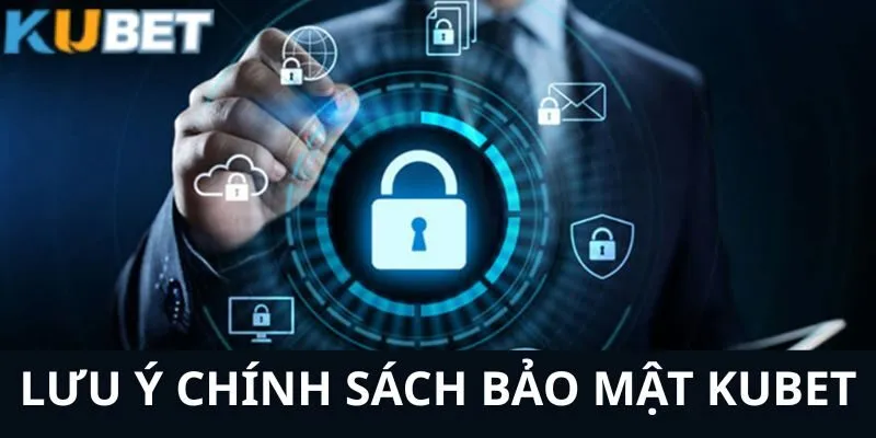 Chính Sách Bảo Mật KUBET - Cập Nhật Các Quy Định Của Năm 2025 3 Lưu ý dành cho tất cả khách hàng về chính sách quan trọng