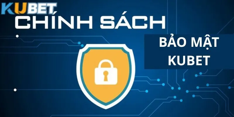 Chính Sách Bảo Mật KUBET - Cập Nhật Các Quy Định Của Năm 2025 1 Những thông tin liên quan đến chính sách bảo vệ thông tin của nhà cái