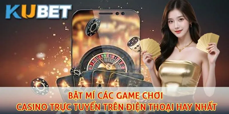 Chơi Casino Trực Tuyến Trên Điện Thoại – Trải Nghiệm Đỉnh Cao Mọi Lúc Mọi Nơi 3 Bật mí các game chơi casino trực tuyến trên điện thoại hay nhất