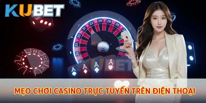 Chơi Casino Trực Tuyến Trên Điện Thoại – Trải Nghiệm Đỉnh Cao Mọi Lúc Mọi Nơi 4 Mẹo chơi casino trực tuyến trên điện thoại