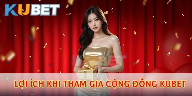 Cộng Đồng Kubet – Nơi Giao Lưu, Chia Sẻ Kinh Nghiệm Cá Cược 2 Lợi ích khi tham gia cộng đồng kubet