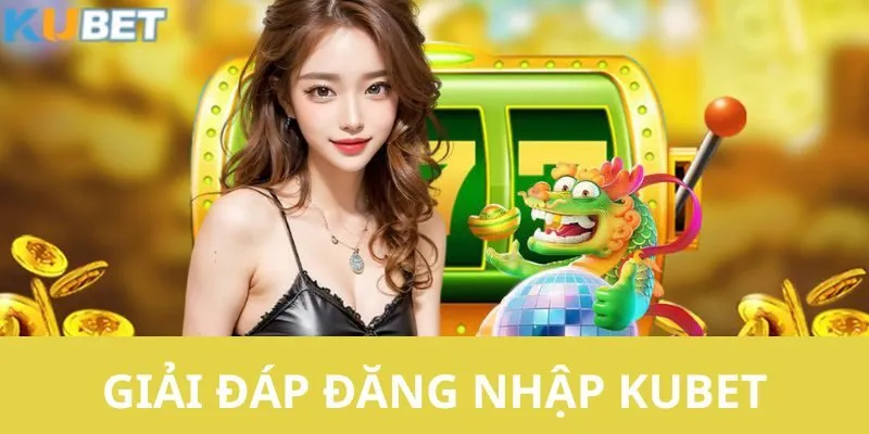 Đăng Nhập KUBET - Hướng Dẫn Chi Tiết Cách Truy Cập Cơ Bản Nhất 3 FAQ giải đáp thắc mắc của khách hàng khi truy cập tài khoản