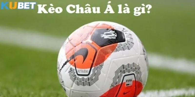 Kèo Châu Á - Cùng Kubet Bắt Kèo Thơm, Rinh Thưởng Lớn 2 Giới thiệu khái quát thông tin kèo chấp là gì