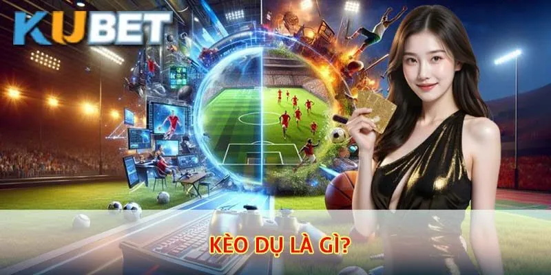 Kèo Dụ – Cách Nhận Biết Và Tránh Bẫy Nhà Cái Chuyên Nghiệp 2 Giới thiệu chi tiết kèo dụ là gì