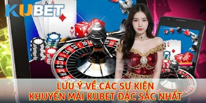 Khuyến Mãi Kubet – Tổng Hợp Ưu Đãi Hấp Dẫn Dành Cho Thành Viên 3 Lưu ý về các sự kiện khuyến mãi Kubet đặc sắc nhất