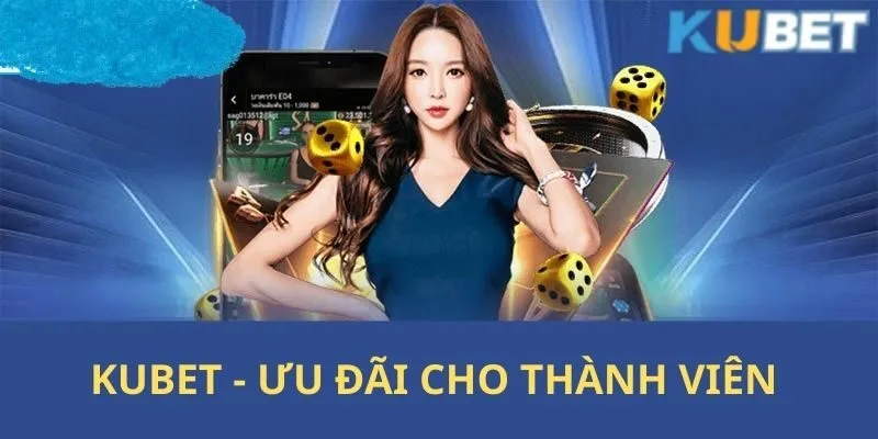 Kubet 212 Giới thiệu những chương trình ưu đãi hấp dẫn cho thành viên