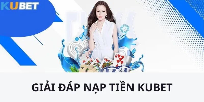 Nạp Tiền KUBET - Hướng Dẫn Thanh Toán Nhanh Chóng Nhất 3 FAQ trả lời các câu hỏi về vấn đề thanh toán tại nhà cái