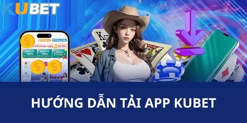 Tải App KUBET - Hướng Dẫn Bạn Cách Download Nhanh Chóng 1 Hướng dẫn người chơi cách tải phần mềm trên nhiều hệ điều hành