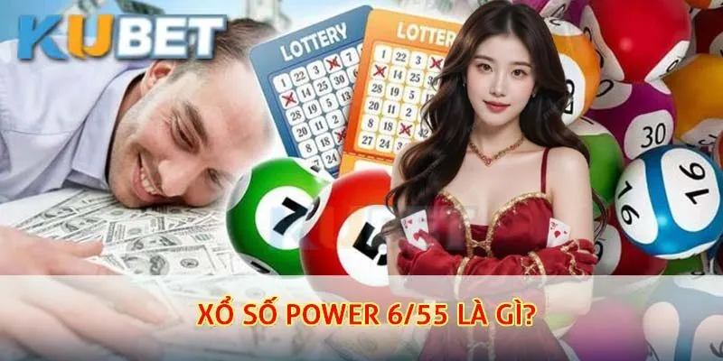 Xổ Số Điện Toán Power – Cơ Hội Đổi Đời Với Chỉ Một Vé Số 2 Giải thích cho người chơi biết xổ số POWER 6/55 là gì?